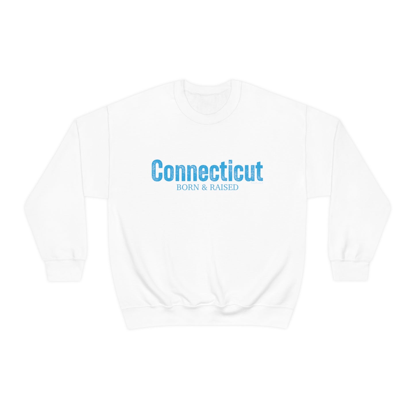 Connecticut born and raised sweatshirt 