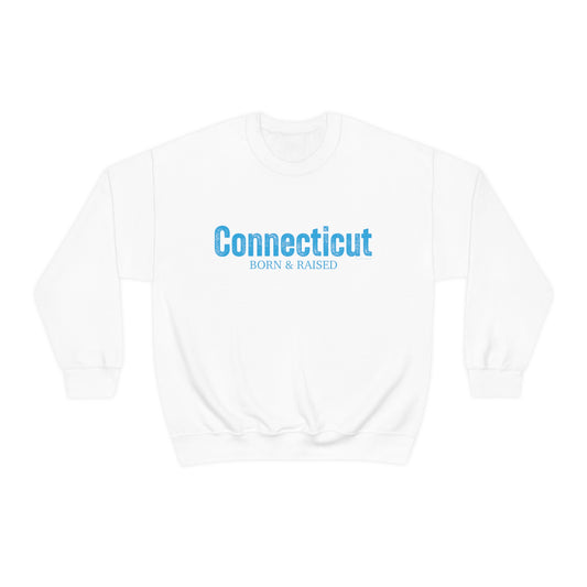 Connecticut born and raised sweatshirt 