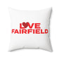 Love Fairfield  Spun Polyester Square Pillow