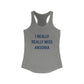 I Really Really Miss  Ansonia Women's Ideal Racerback Tank Top