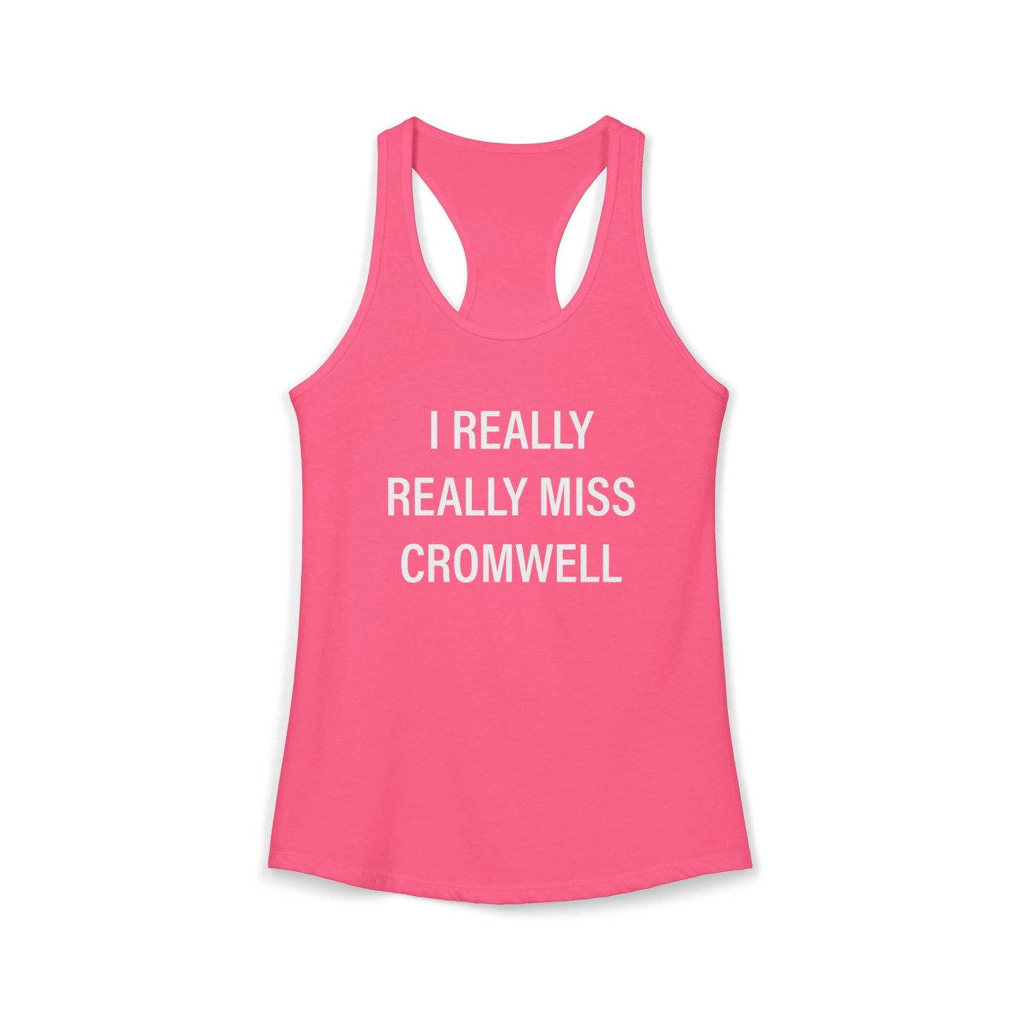 I Really Really Miss Cromwell Women's Ideal Racerback Tank Top