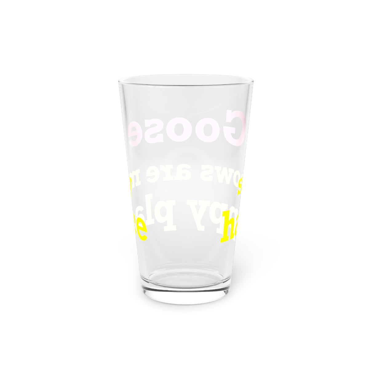 Goose Shows Are My Happy Place - Yellow & Pink Pint Glass, 16oz