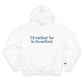 I’d rather be in Stratford  Champion Hoodie