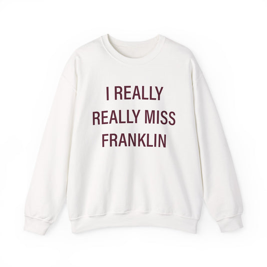 I Really Really Miss Franklin Unisex Heavy Blend™ Crewneck Sweatshirt