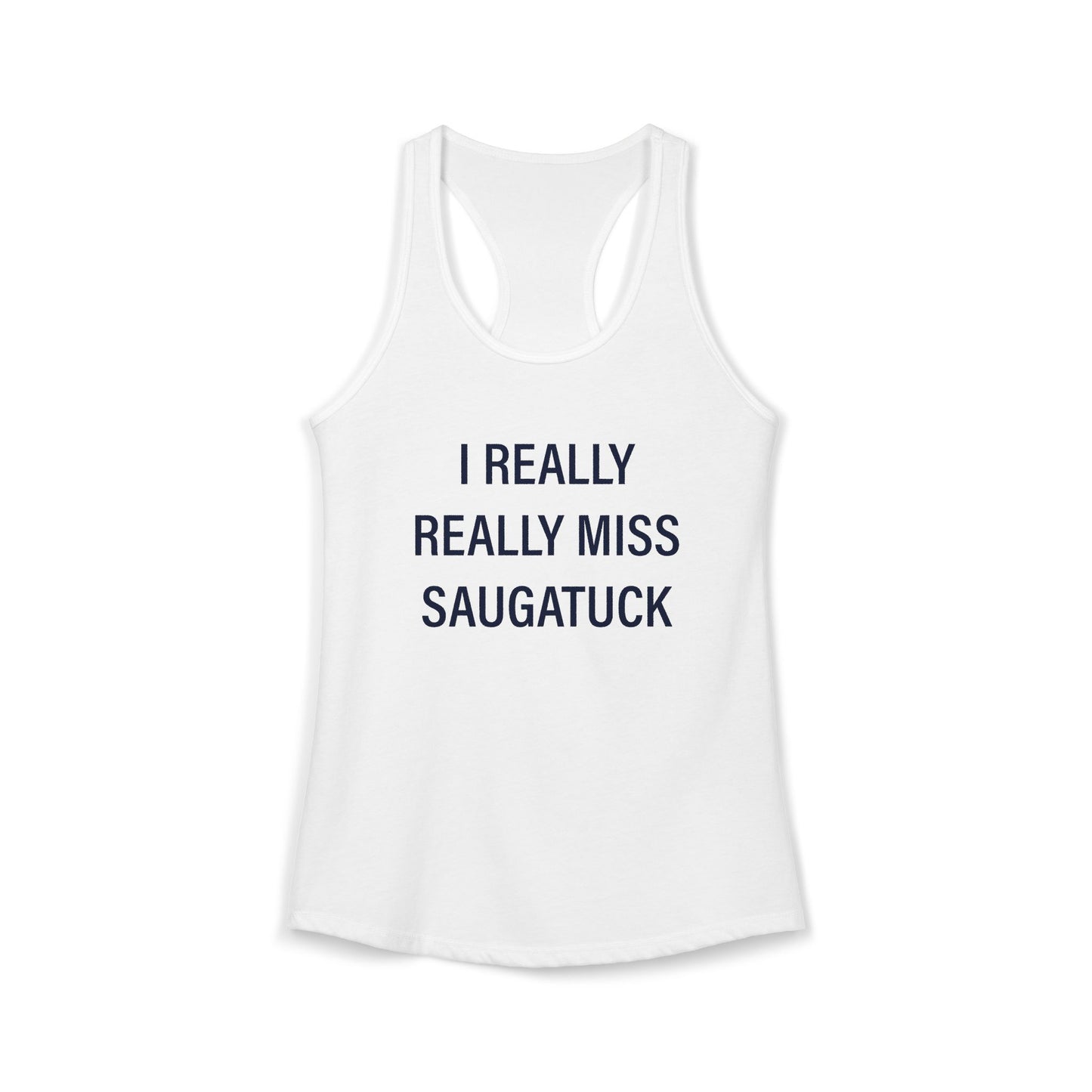 I Really Really Miss Saugatuck Women's Ideal Racerback Tank Top