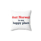 West Norwalk is My Happy Place Spun Polyester Square Pillow
