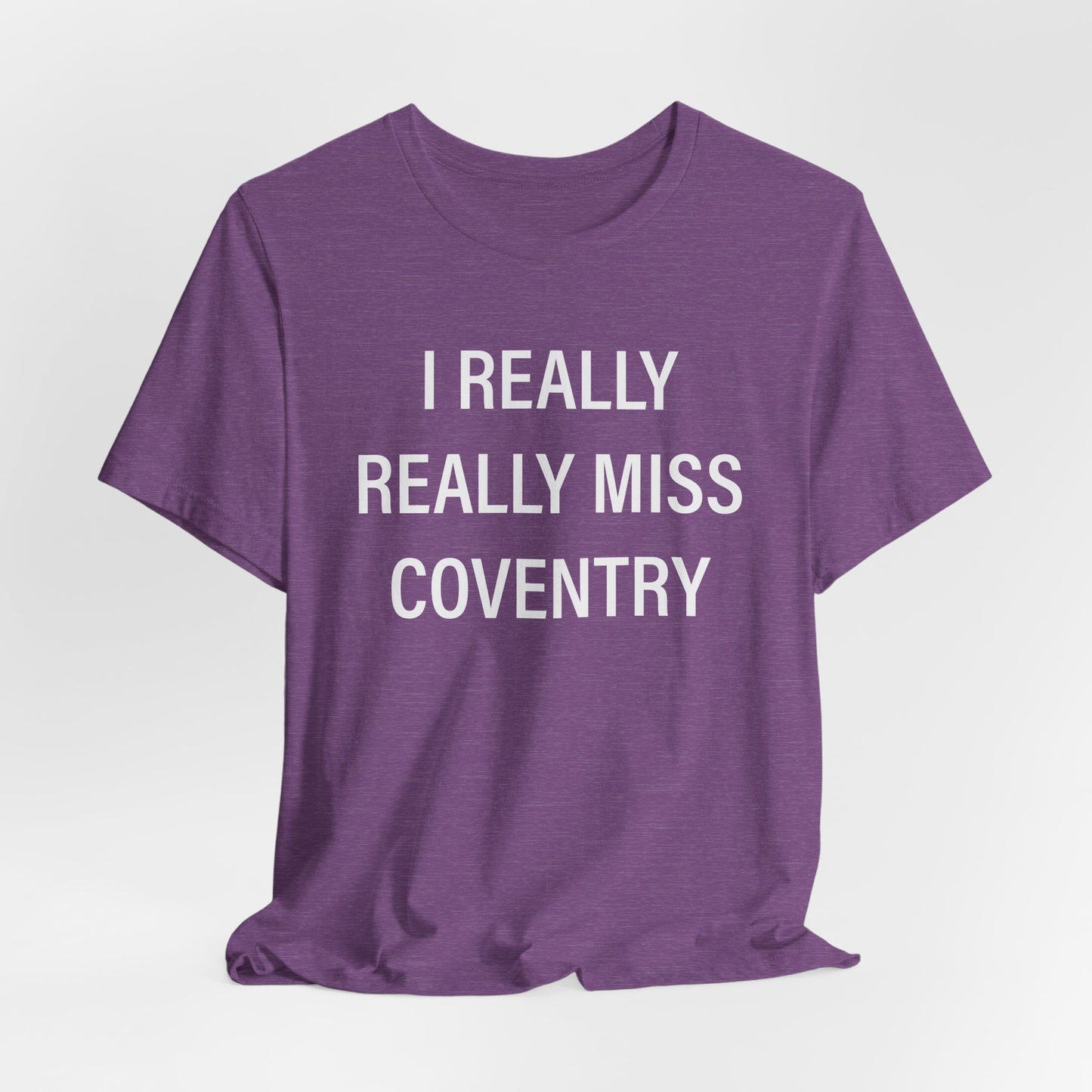 I Really Really Miss Coventry Unisex Jersey Short Sleeve T-Shirt