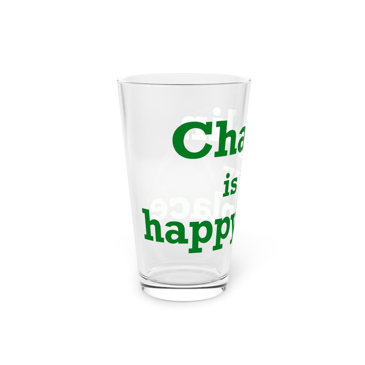 Chaplin is My Happy Place Pint Glass, 16oz