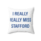 I Really Really Miss Stafford Spun Polyester Square Pillow
