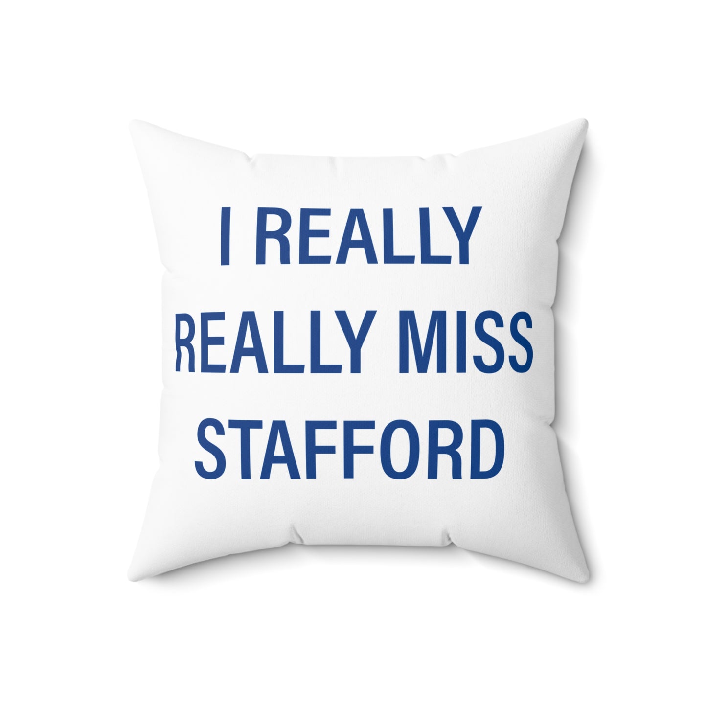I Really Really Miss Stafford Spun Polyester Square Pillow
