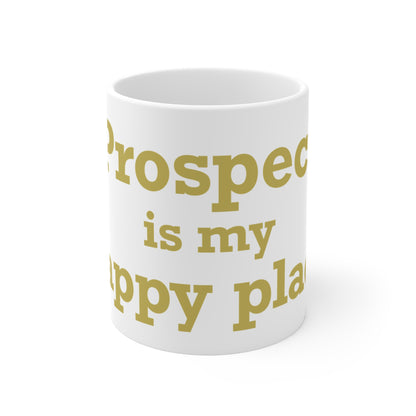 Prospect is My Happy Place Mug 11oz