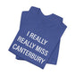 I Really Really Miss Canterbury Unisex Jersey Short Sleeve T-Shirt