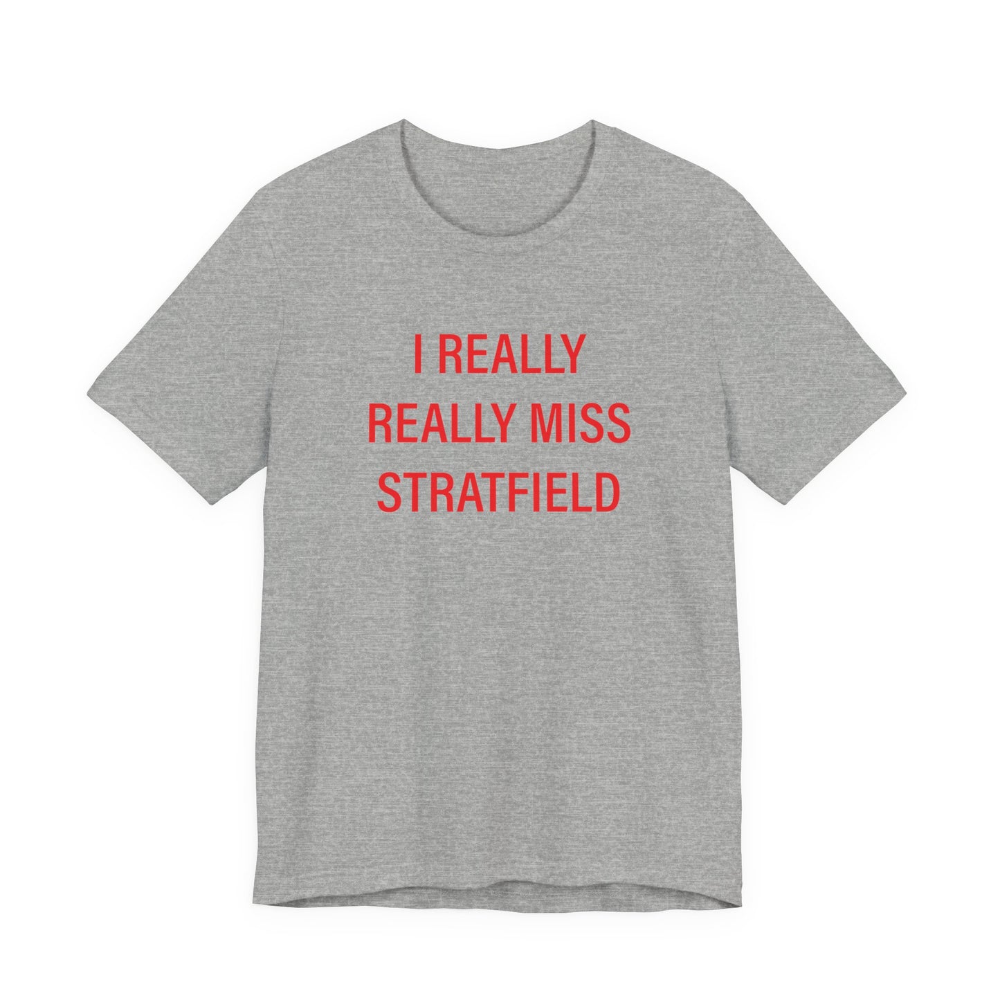 I Really Really Miss Stratfield Unisex Jersey Short Sleeve T-Shirt