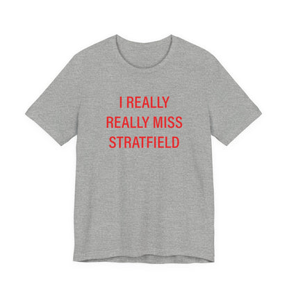 I Really Really Miss Stratfield Unisex Jersey Short Sleeve T-Shirt