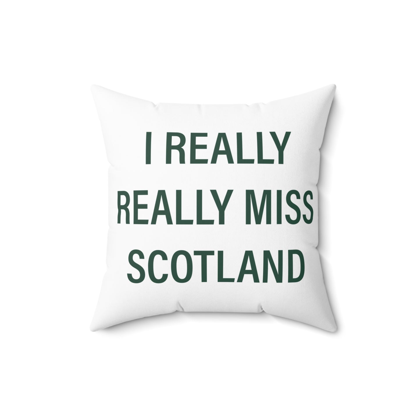 I Really Really Miss Scotland Spun Polyester Square Pillow