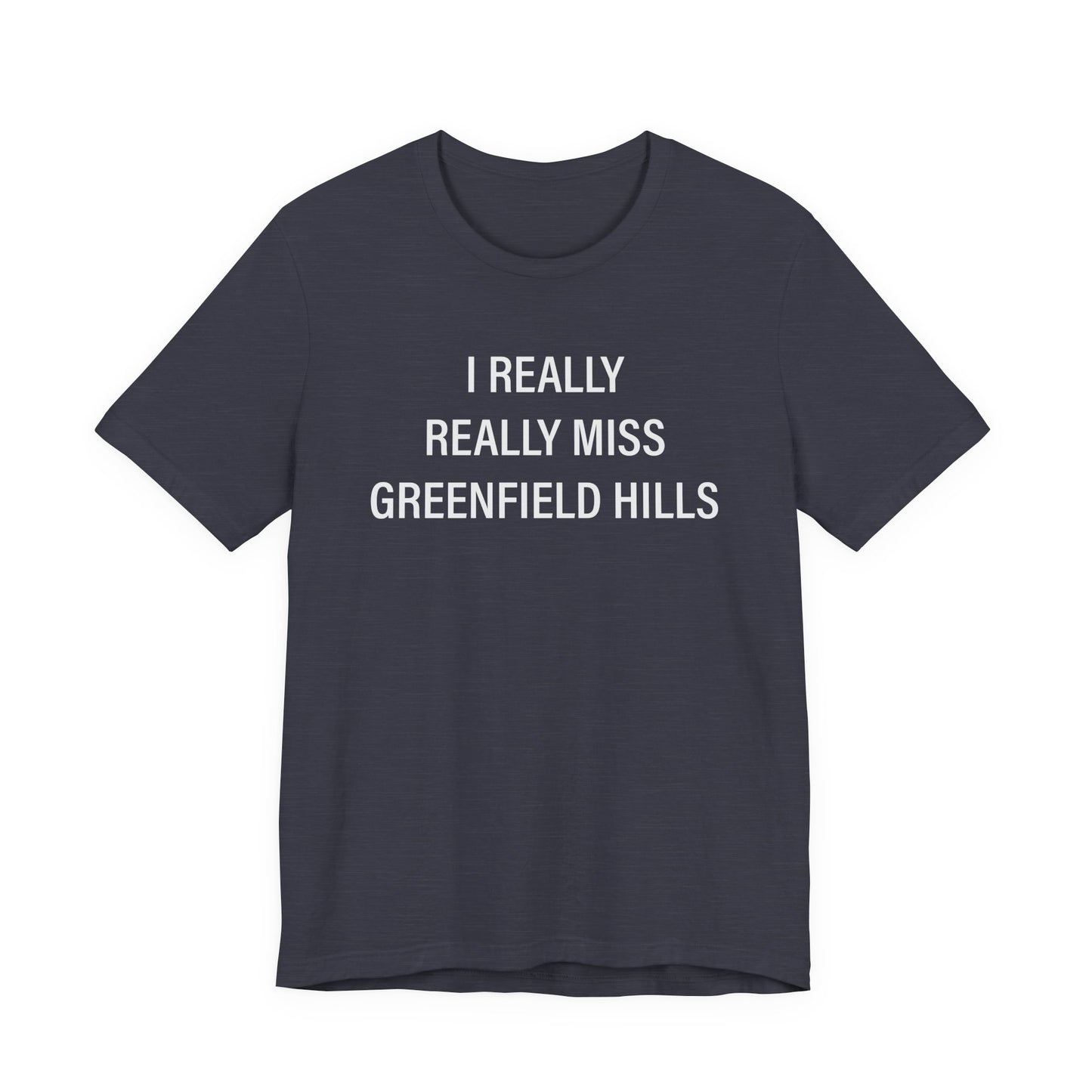 I Really Really Miss Greenfield Hill Unisex Jersey Short Sleeve T-Shirt