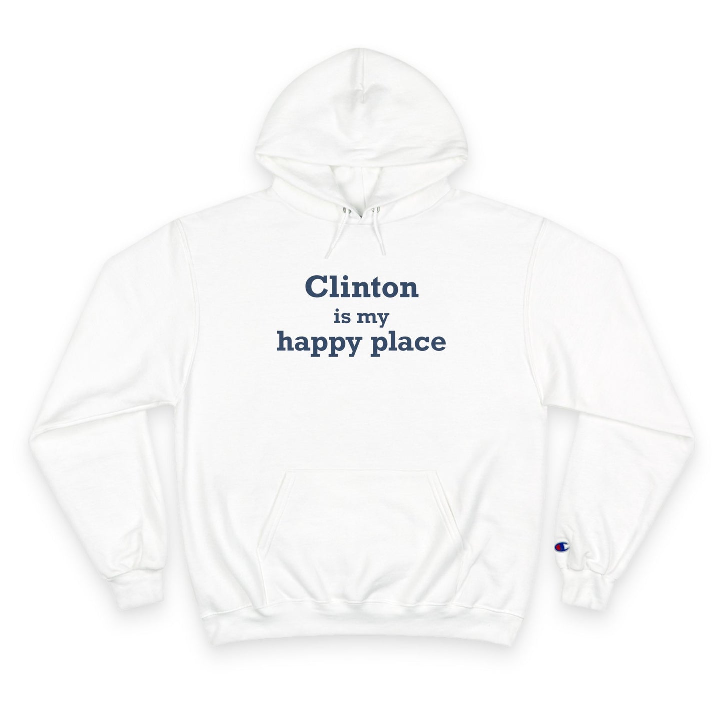 Clinton is My Happy Place Champion Hoodie
