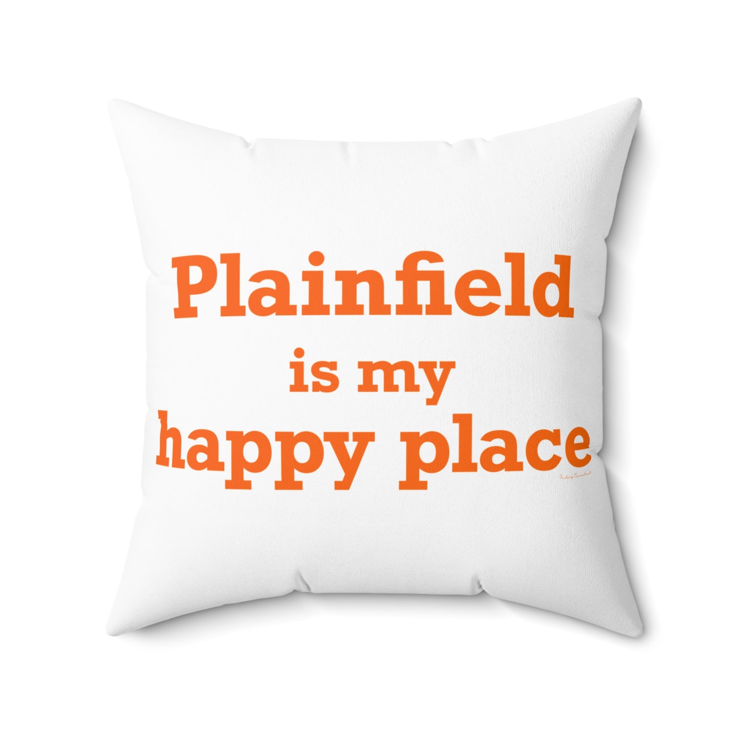 Plainfield is My Happy Place Spun Polyester Square Pillow