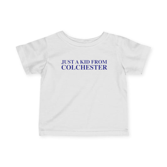 Just a kid from Colchester Infant Fine Jersey T-Shirt