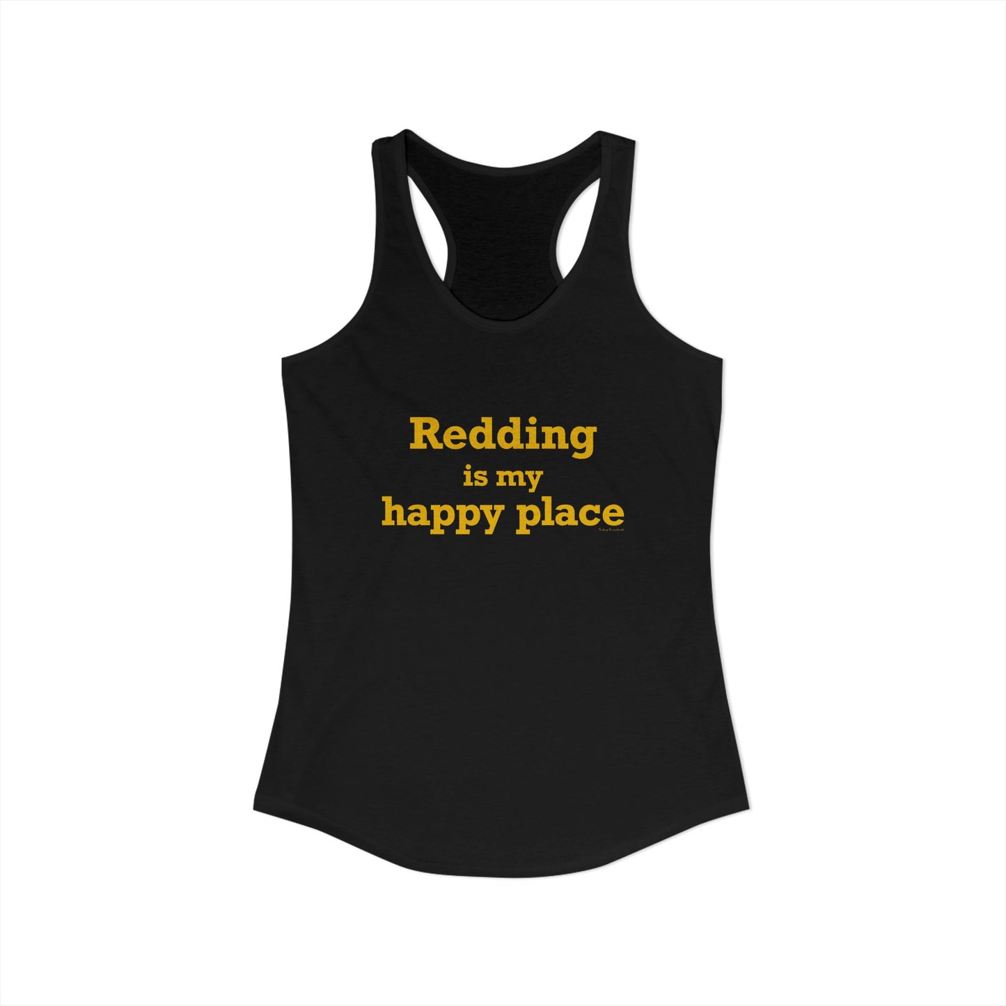 Redding Is My Happy Place Women's Ideal Racerback Tank Top