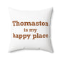 Thomaston is My Happy Place Polyester Square Pillow