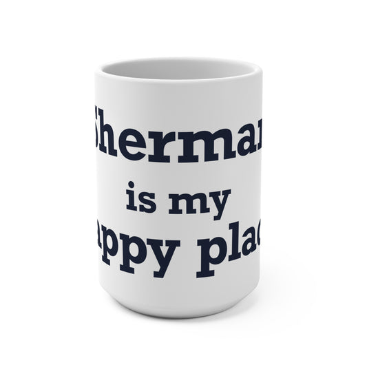 Sherman Is My Happy Place Mug 15oz