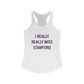 I Really Really Miss Stamford Women's Ideal Racerback Tank Top