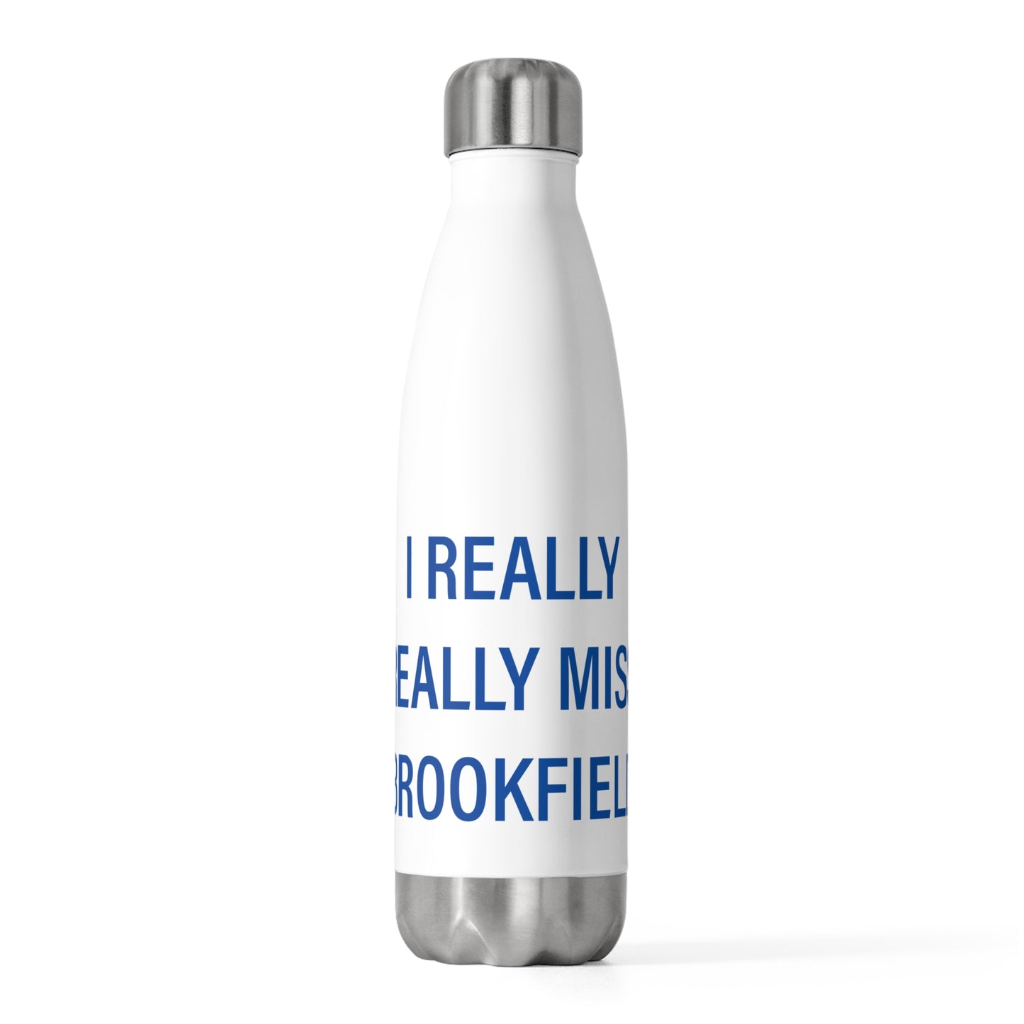 I Really Really Miss Brookfield 20oz Insulated Bottle