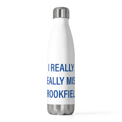 I Really Really Miss Brookfield 20oz Insulated Bottle