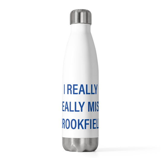 I Really Really Miss Brookfield 20oz Insulated Bottle