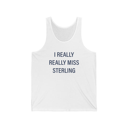 I Really Really Miss Sterling Unisex Jersey Tank Top