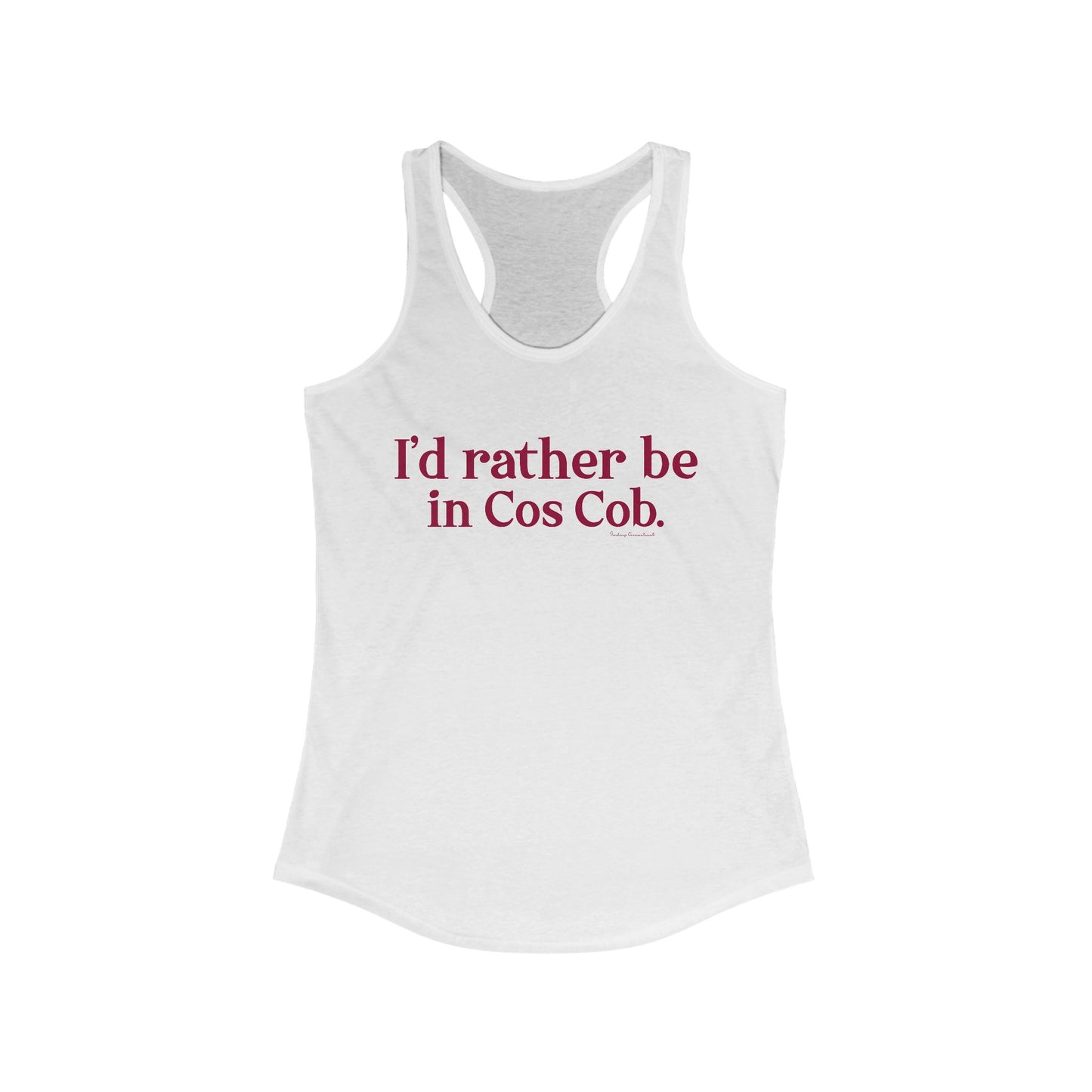I’d rather be in Cos Cob Women's Ideal Racerback Tank Top