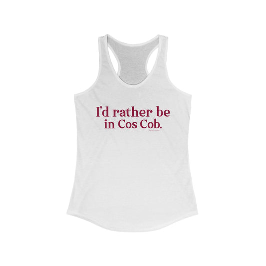 I’d rather be in Cos Cob Women's Ideal Racerback Tank Top