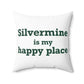 Silvermine is My Happy Place Spun Polyester Square Pillow