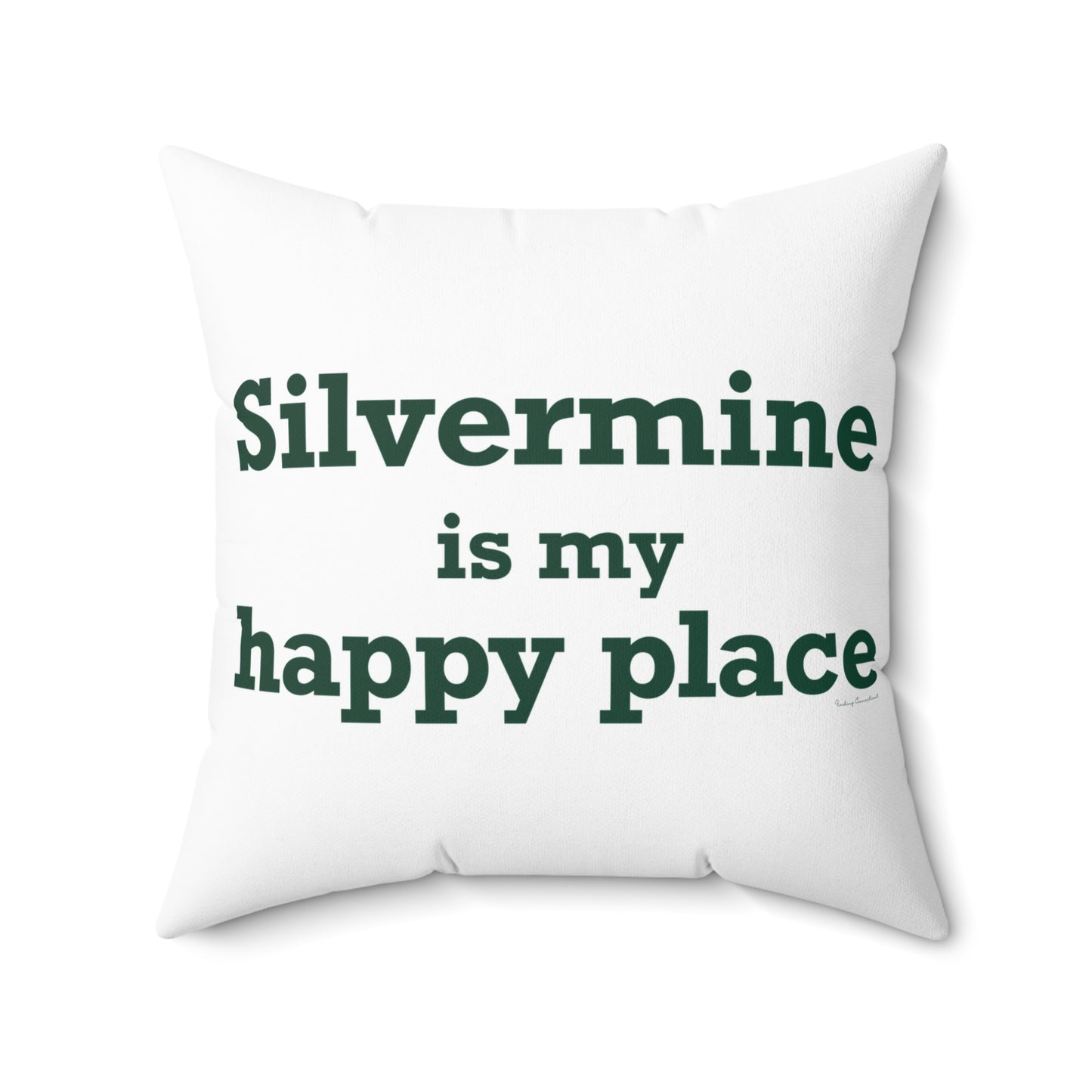 Silvermine is My Happy Place Spun Polyester Square Pillow
