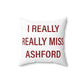I Really Really Miss Ashford Spun Polyester Square Pillow