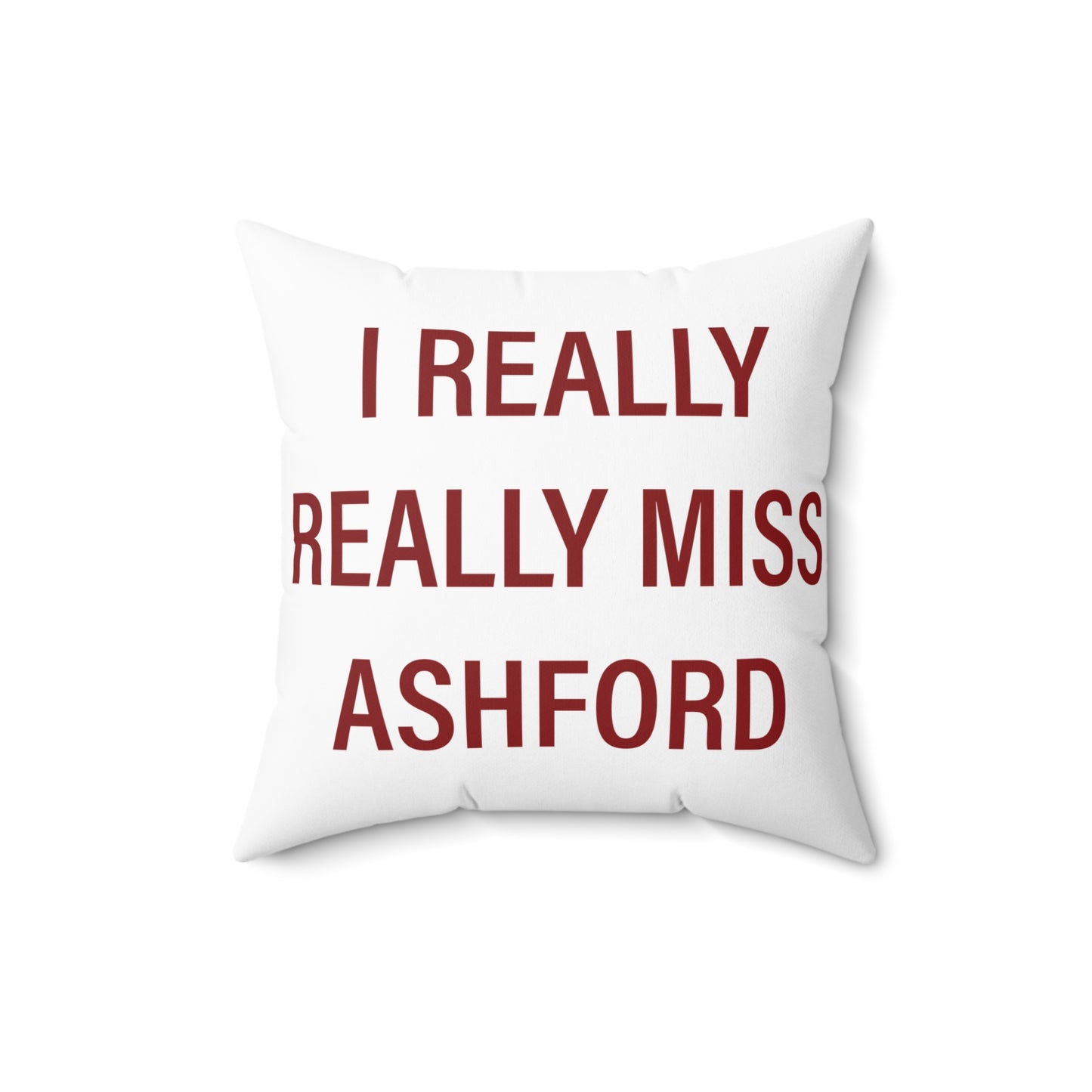I Really Really Miss Ashford Spun Polyester Square Pillow