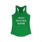 I Really Really Miss Ashford Women's Ideal Racerback Tank Top