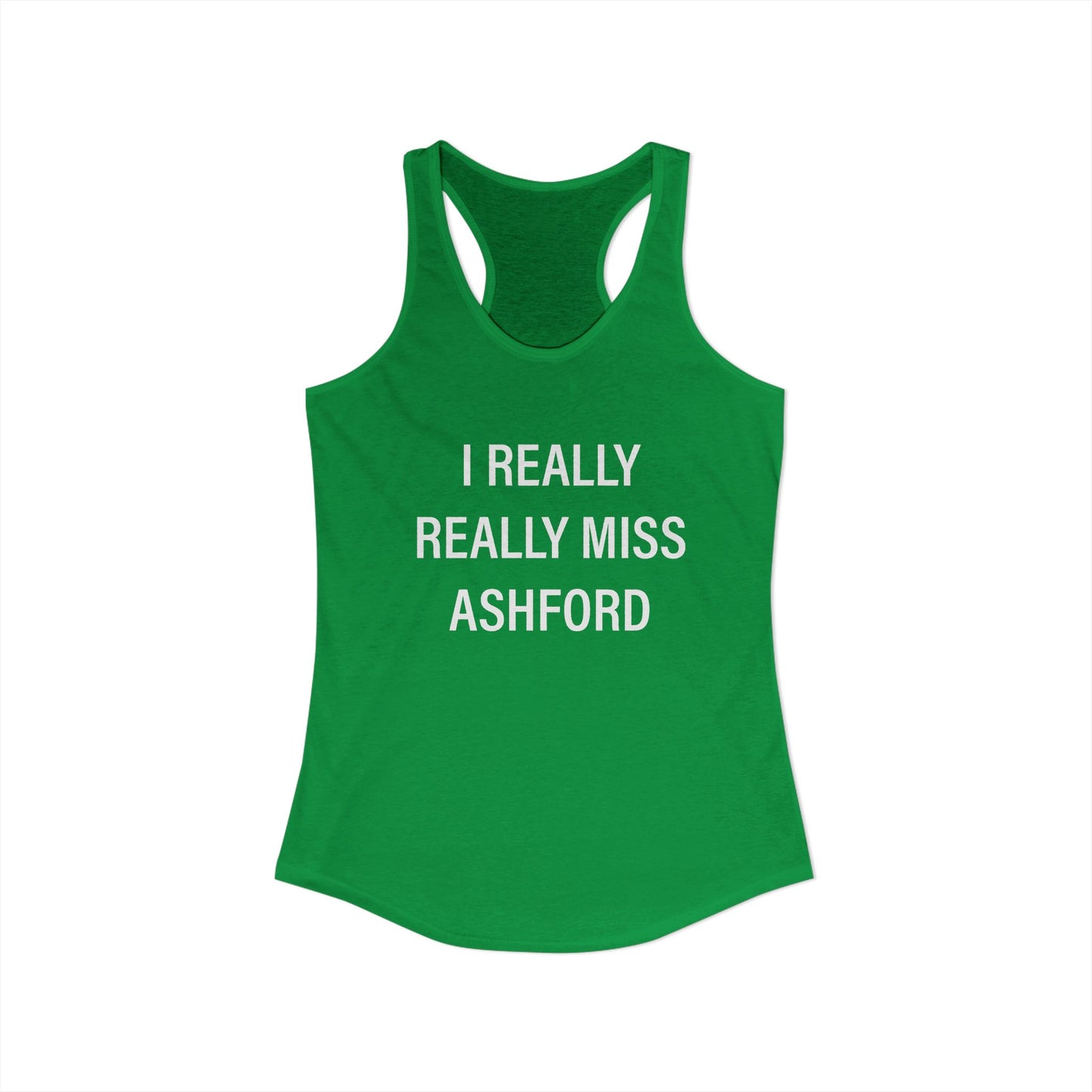 I Really Really Miss Ashford Women's Ideal Racerback Tank Top