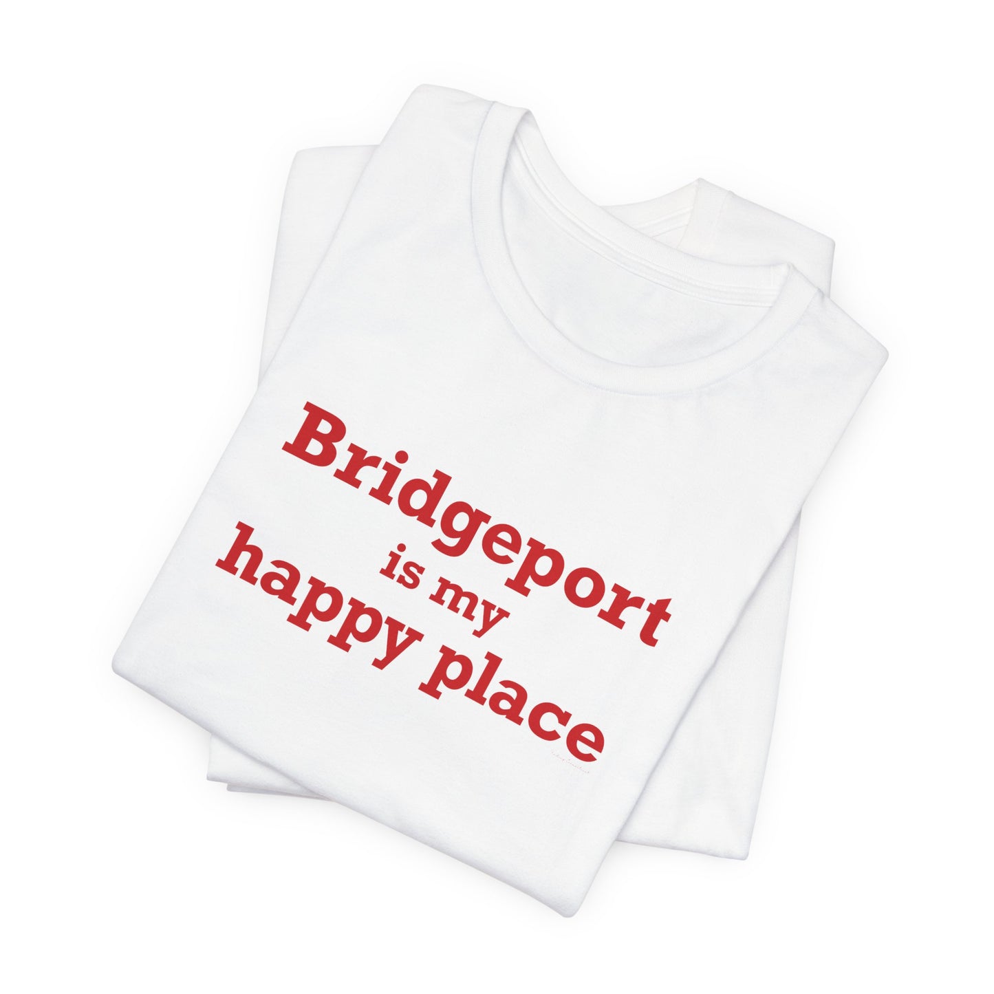 Bridgeport Is My Happy Place Unisex Jersey Short Sleeve T-Shirt