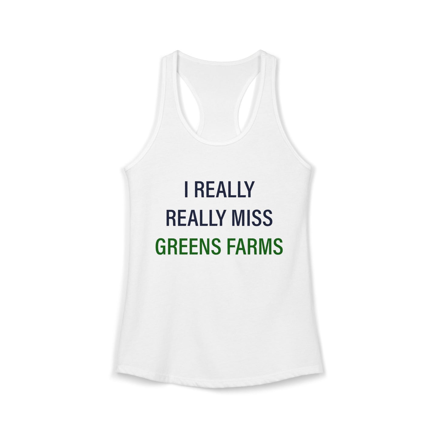 I Really Really Miss Greens Farms Women's Ideal Racerback Tank Top