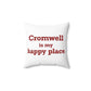 Cromwell is My Happy Place Spun Polyester Square Pillow