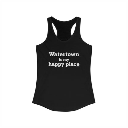 Watertown is My Happy Place Women's Ideal Racerback Tank Top