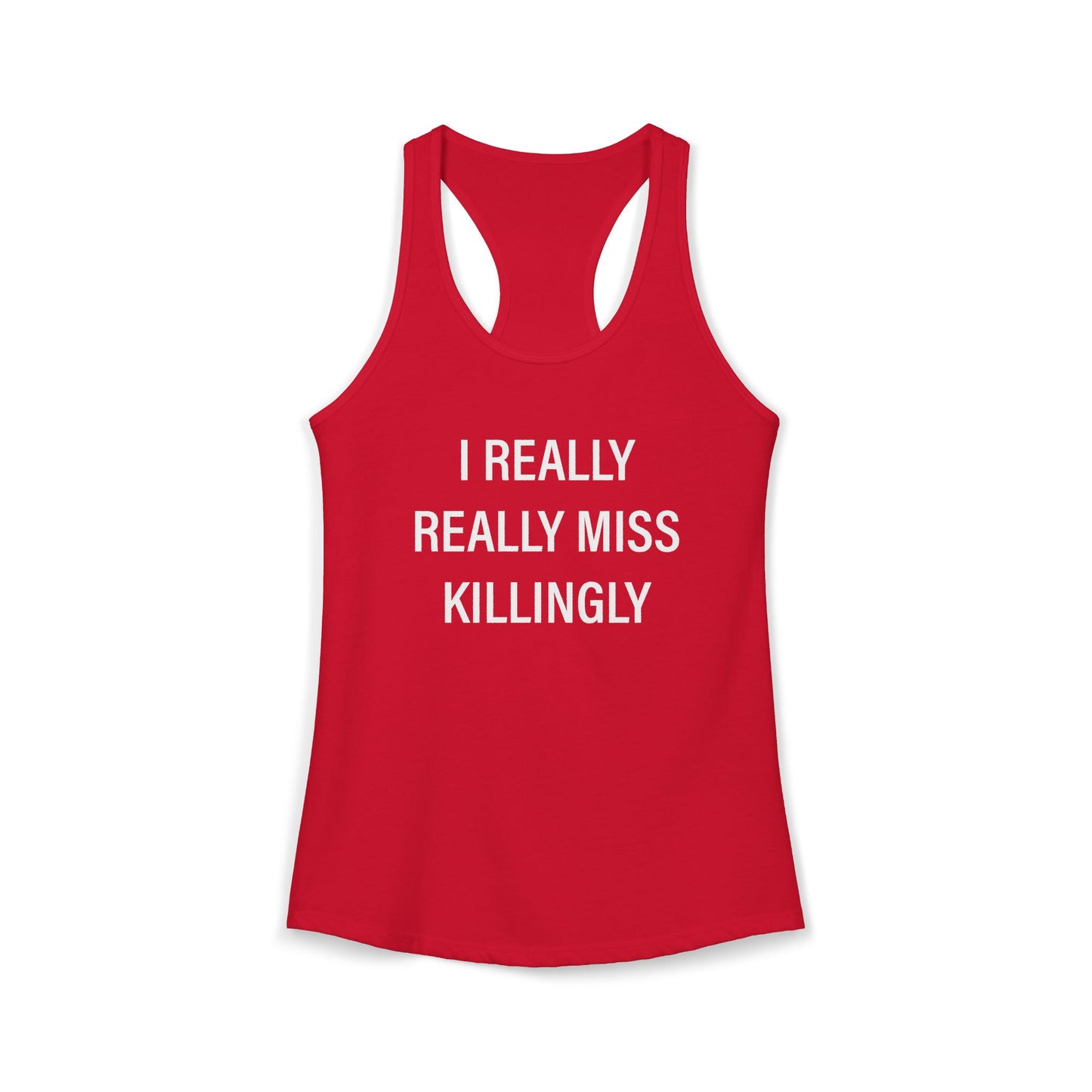 I Really Really Miss Killingly Women's Ideal Racerback Tank Top