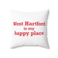 West Hartford is My Happy Place Polyester Square Pillow
