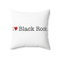 I Heart Black Rock. Spun Polyester Square Pillow