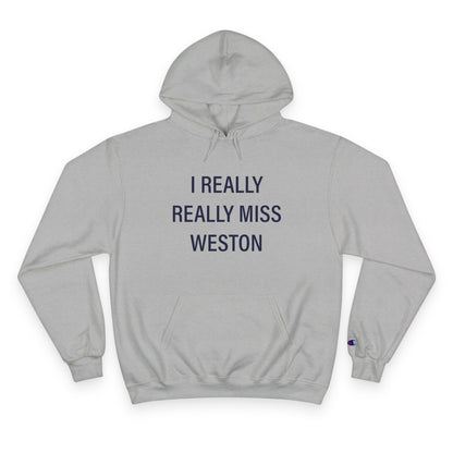 I Really Really Miss Weston Champion Hoodie