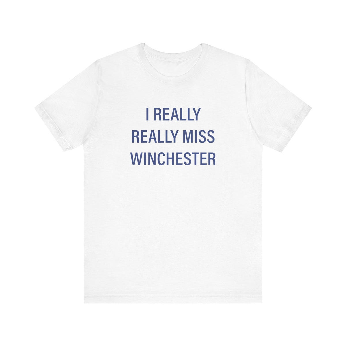 I Really Really Miss Winchester Unisex Jersey Short Sleeve T-Shirt