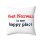 West Norwalk is My Happy Place Spun Polyester Square Pillow