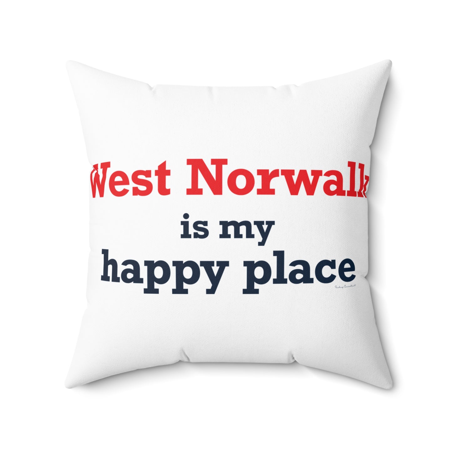 West Norwalk is My Happy Place Spun Polyester Square Pillow